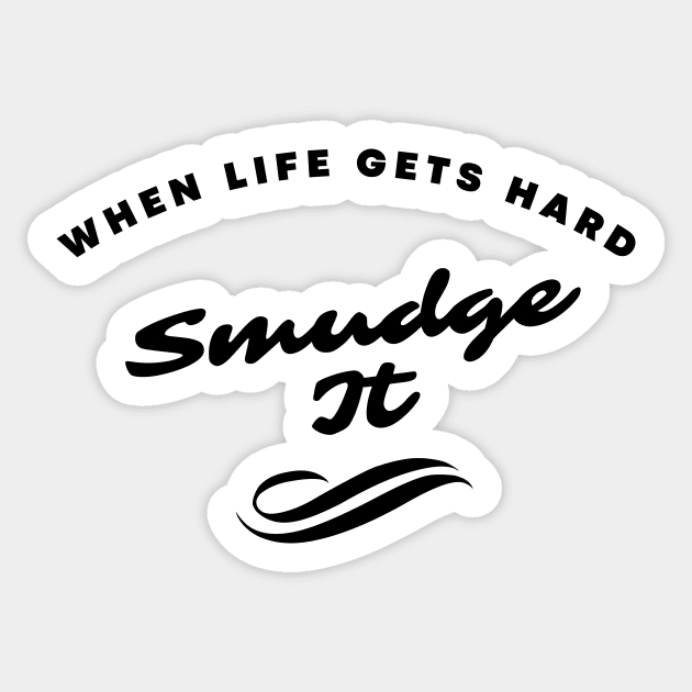 When Life Gets Hard Smudge It Sticker by Lasso Print